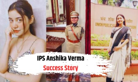 IPS Anshika Verma Success Story